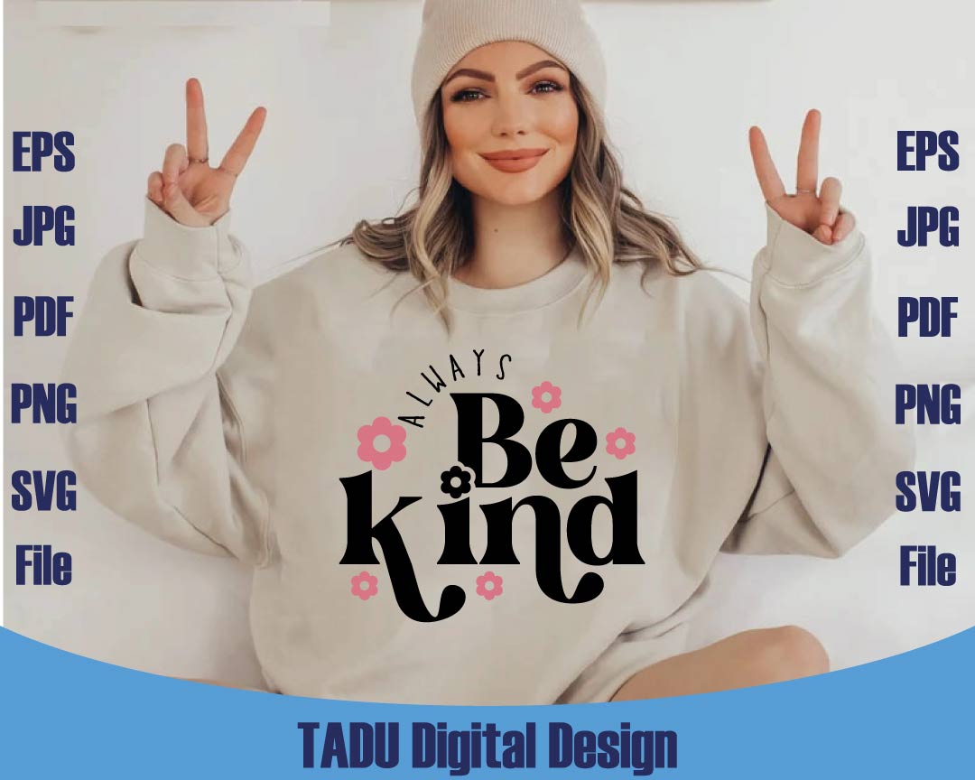Always Be Kind Svg Kindness Png Inspirational Svg Positive Png