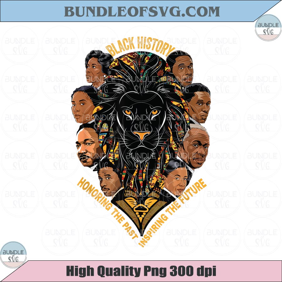 Black History Honoring The Past Inspiring The Future Png Lion Mlk
