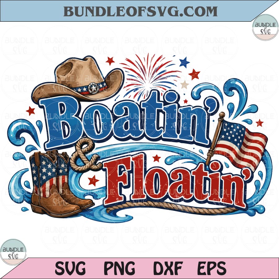 Boatin' & Floatin' PNG Patriotic Cowboy Boots 4th of July Png Western