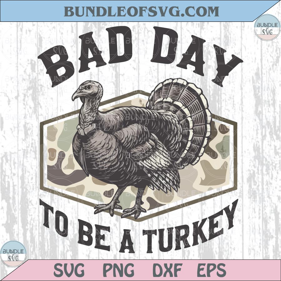 Camo Bad Day to be a Turkey Png Hunting Lover Svg Hunter Png