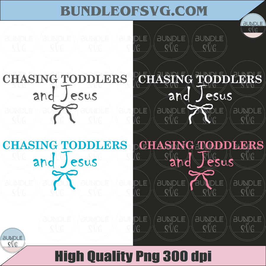 Christian Mom SVG Chasing Toddlers and Jesus Png Motherhood Svg