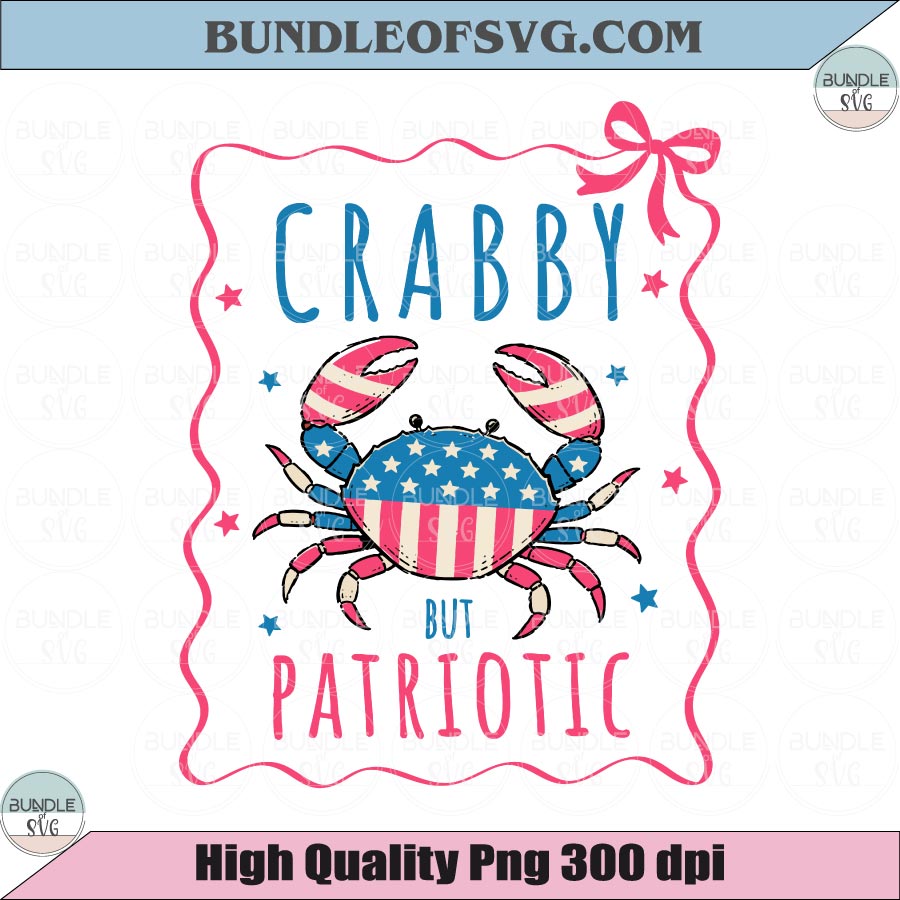 Crabby But Patriotic SVG 4th of July Funny Crab PNG USA Flag Crab