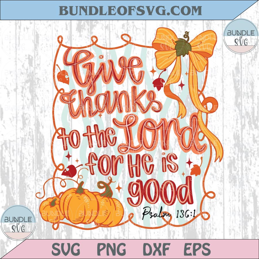 Give Thanks To The Lord Png for He is Good Png Fall Christian Png