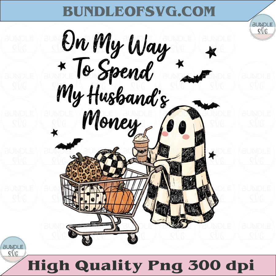 Halloween Ghost On My Way To Spend My Husband's Money Png