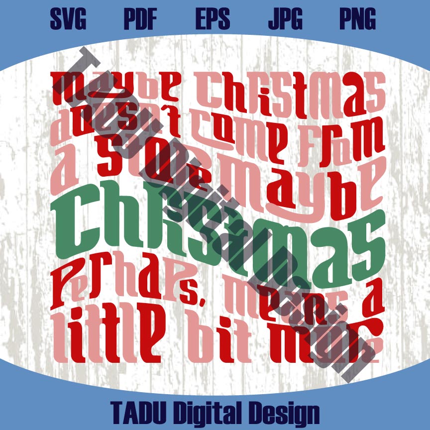 Maybe Christmas Doesn't Come Svg Trendy Christmas Quote Svg Png