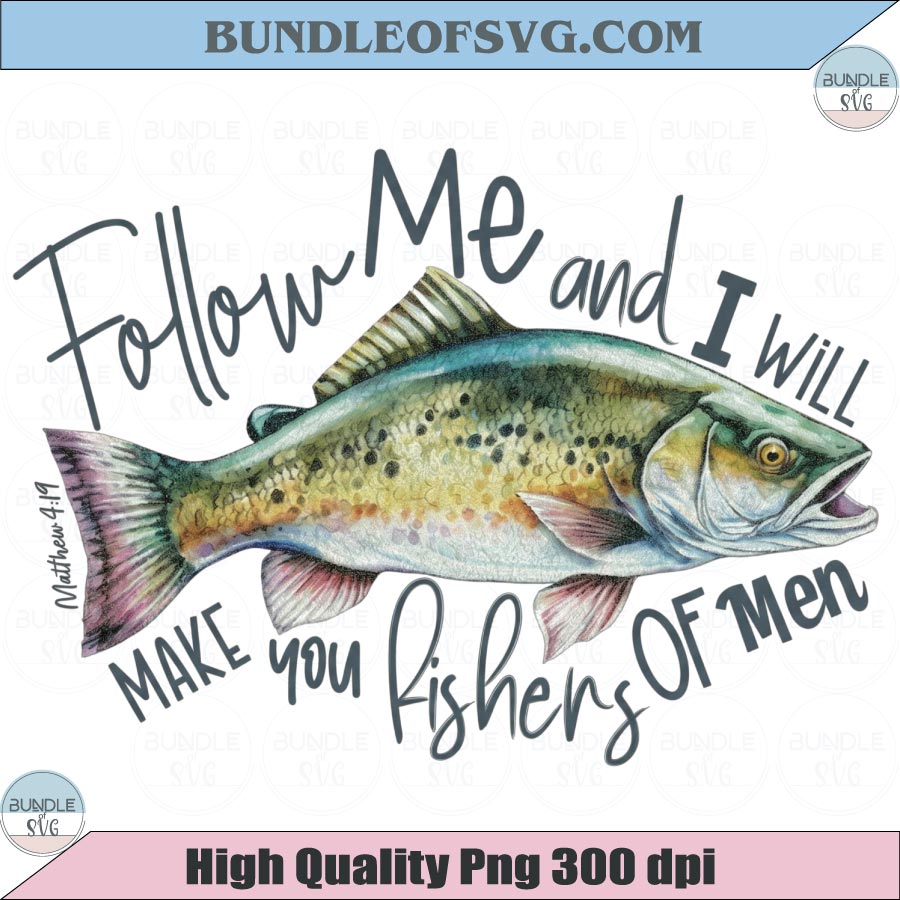 Mens Christian Png Follow Me And i will Make You Fishers of Men Png