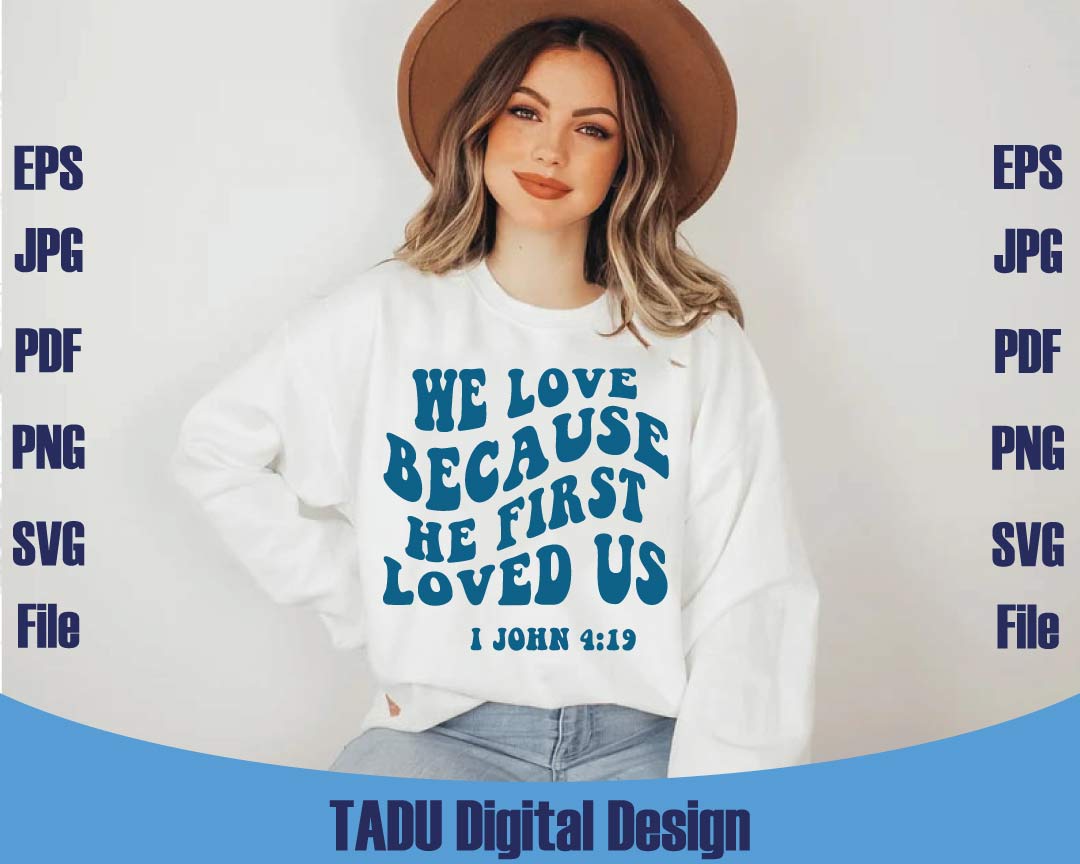 We Love Because He First Loved Us Svg Christian Png Bible Verse Svg