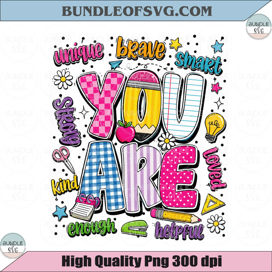 You Are PNG Back to School Png Teacher Png Unique Brave Smart