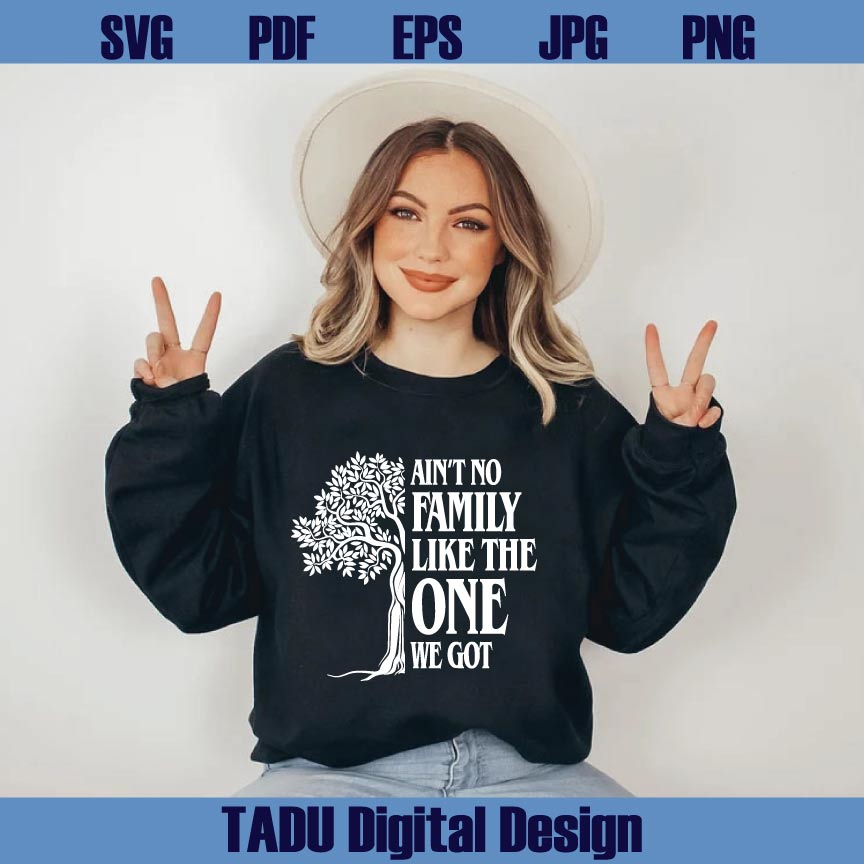 Ain't No Family Like The One I Got 2026 Svg Family Tree Svg Png - BundleofSVG