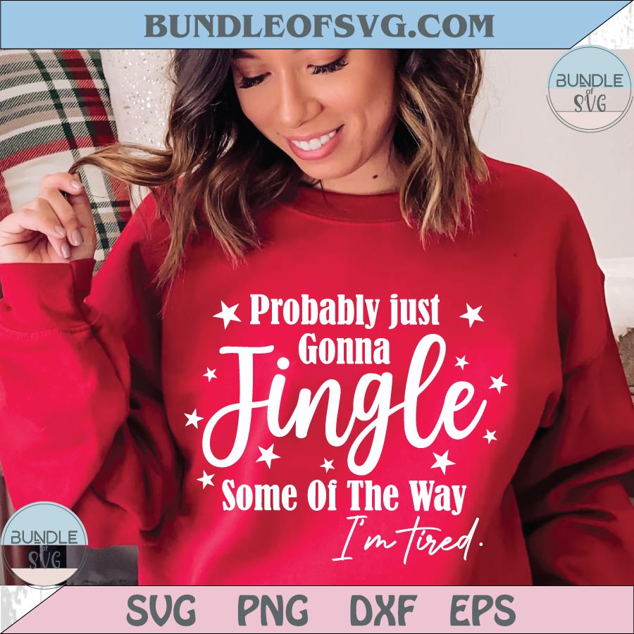 Christmas Probably Just Gonna Jingle Some Of The Way I'm Tired Svg