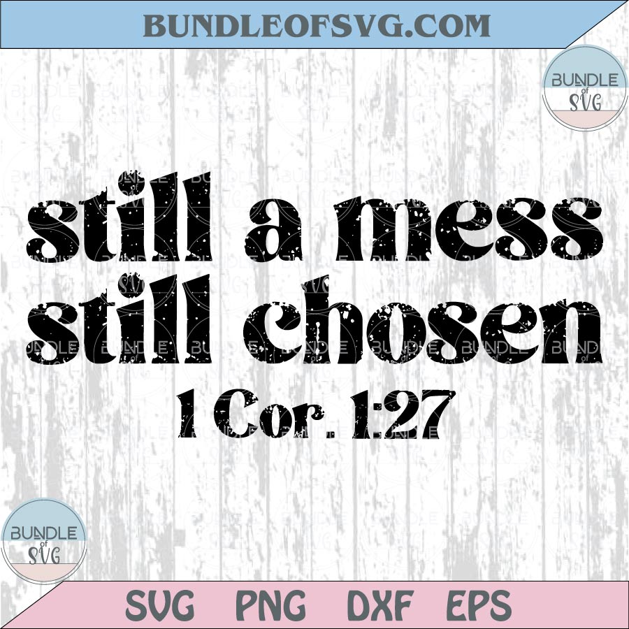 Still A Mess Still Chosen Png 1 Corinthians Minimalistic Christian Svg
