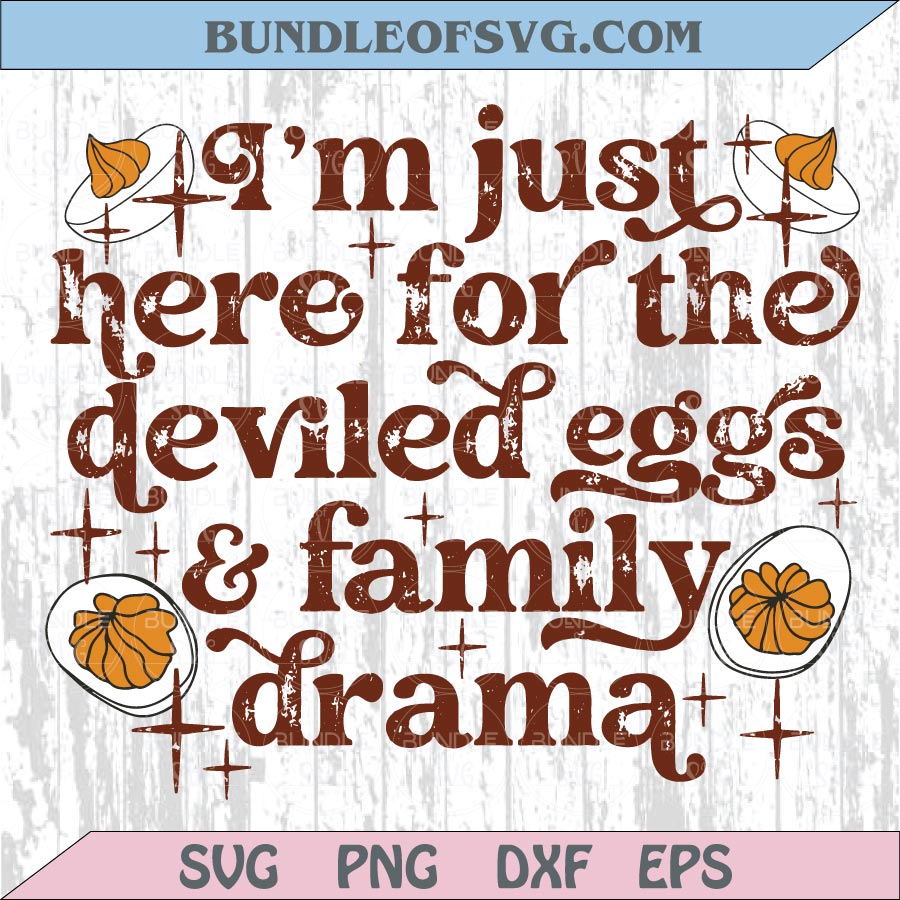 I'm Just Here For The Deviled Eggs & Family Drama Png Thanksgiving