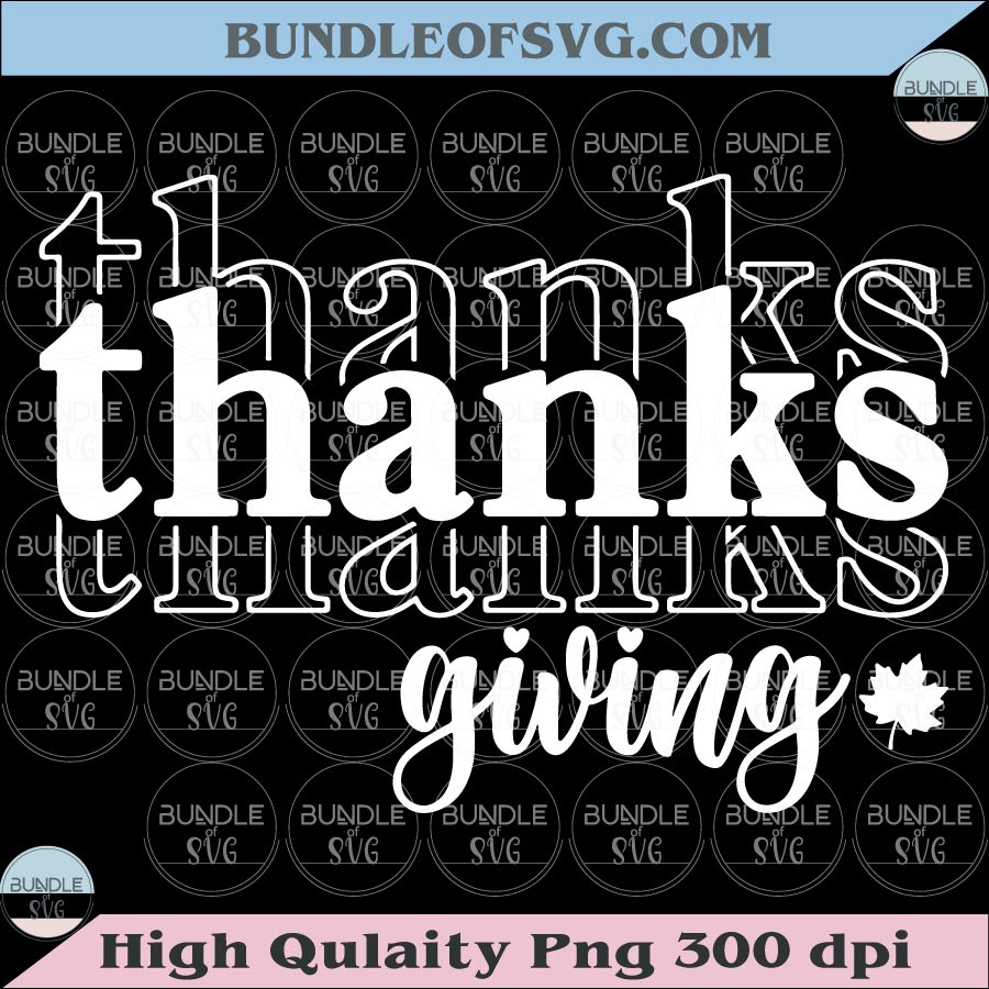 Thanks Thanks Giving Svg Thanksgiving Svg Thankful Svg Fall Png