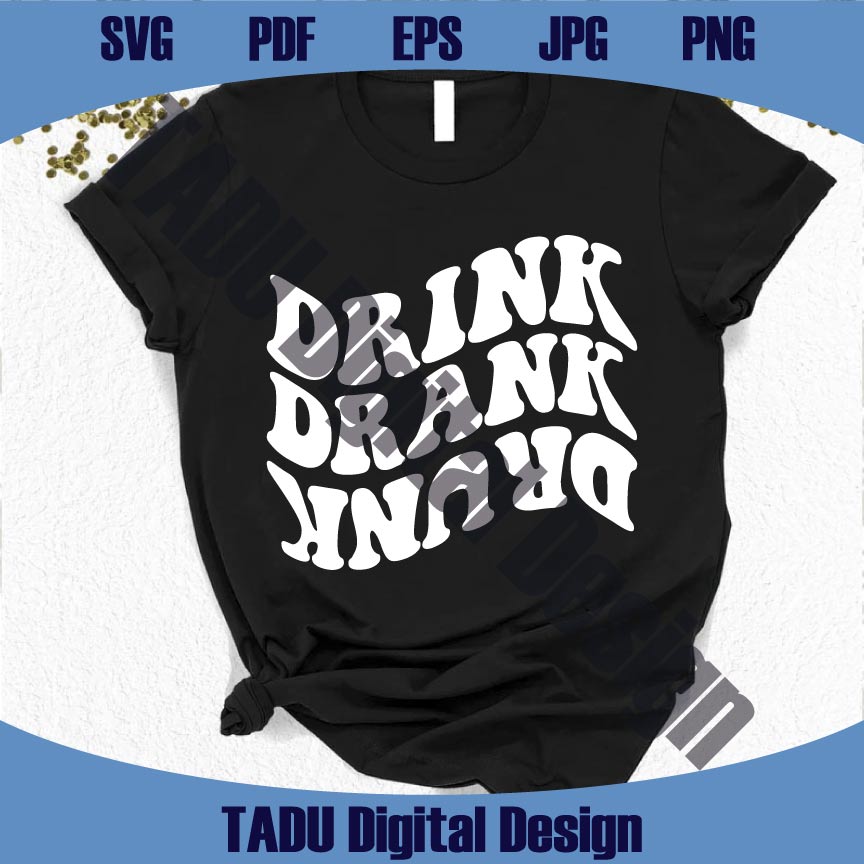 Drink Drank Drunk Svg Wavy Tipsy Alcohol Svg Funny Drinking Svg Png Dxf Eps Files - BundleofSVG