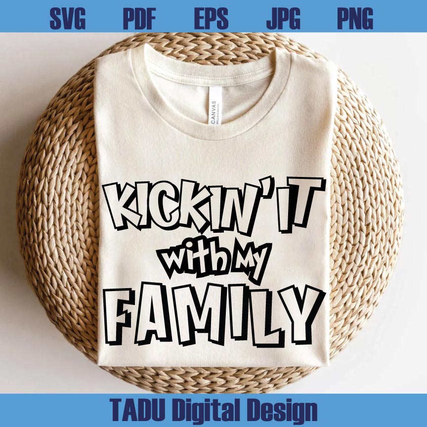Kickin it With My Family Png Family Reunion Svg Family Svg Cricut