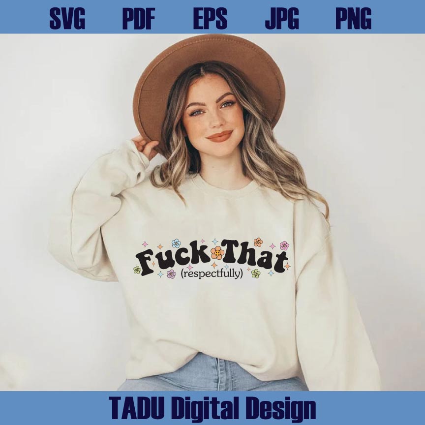 Fuck That Respectfully Png Boho Adult Humor Svg Sarcastic Svg Png