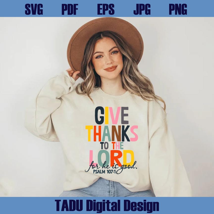 Give Thanks To The Lord Svg Thanksgiving Png Christian Svg Psalm