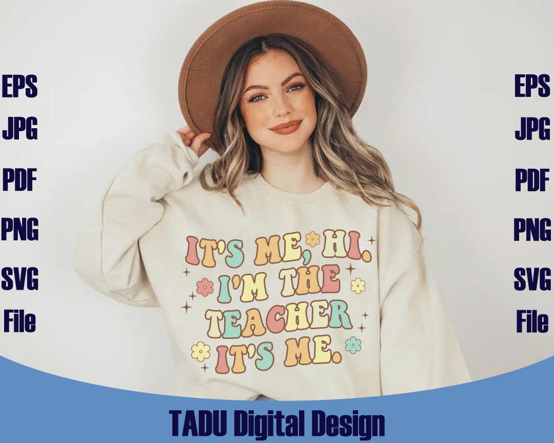 It's Me Hi I'm The Teacher It's Me Png Retro Teacher Sayings Svg