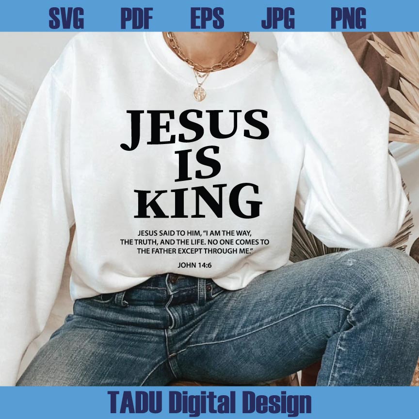 Jesus Is King Svg Christian Svg Faith Png Based Png Bible Verse Svg