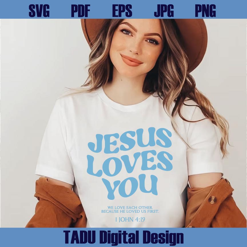 Jesus Loves You Svg Christian Svg Jesus is King Svg Bible Verse Svg Png Dxf Eps Files