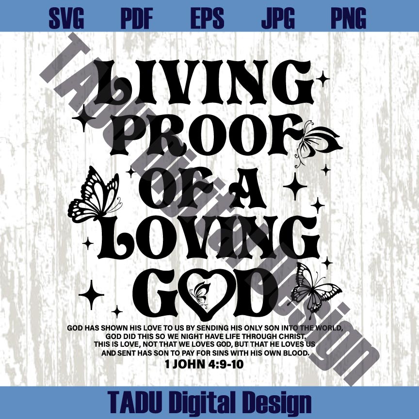 Living Proof Of A Loving God Svg Bible Verse Svg Christian Png