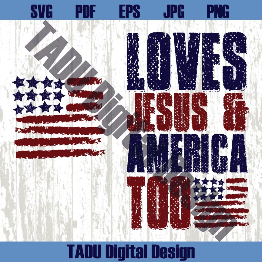Loves Jesus And America Too Png 4th of july Svg America Christian Png Svg Dxf Eps Files