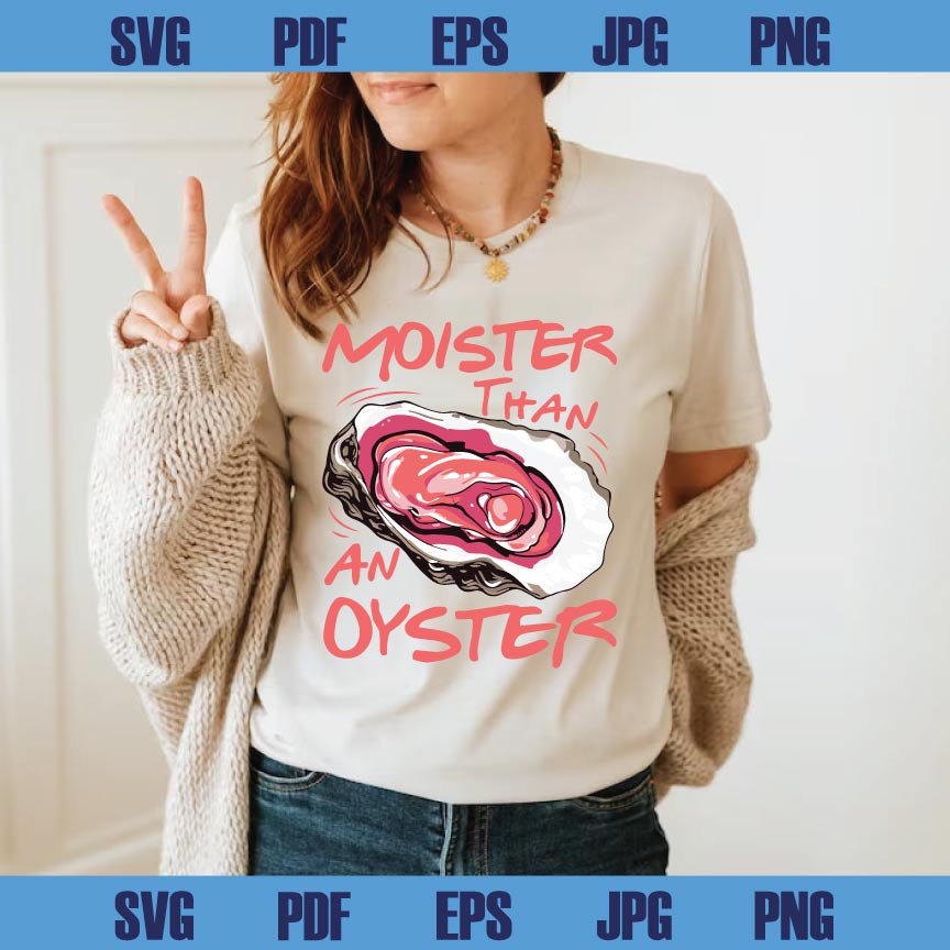 Moister Than An Oyster Png Adult Humor Svg Trendy Png Funny Svg