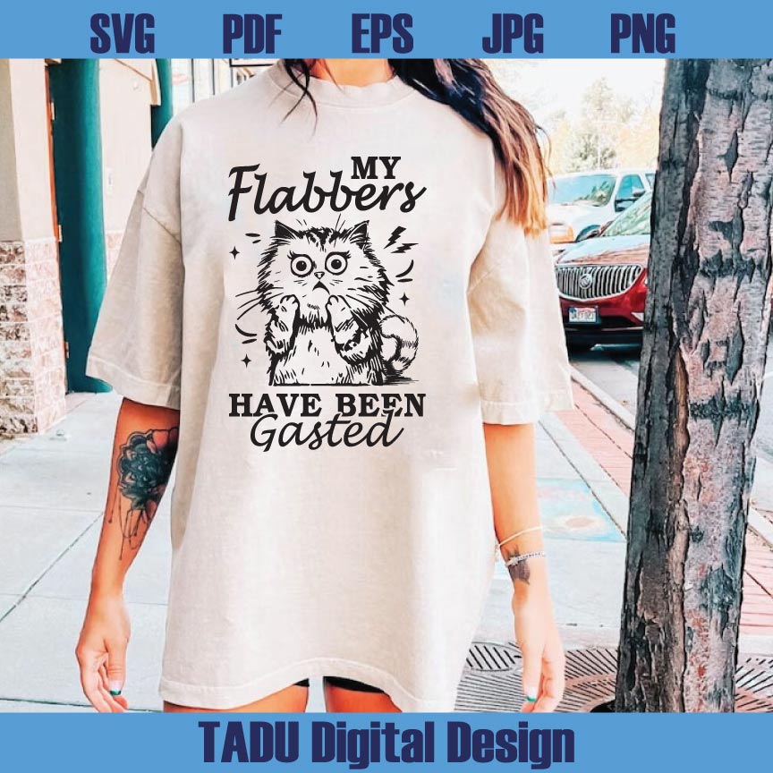 My Flabbers Have Been Gasted Svg Sarcastic Cat Svg Trendy Png