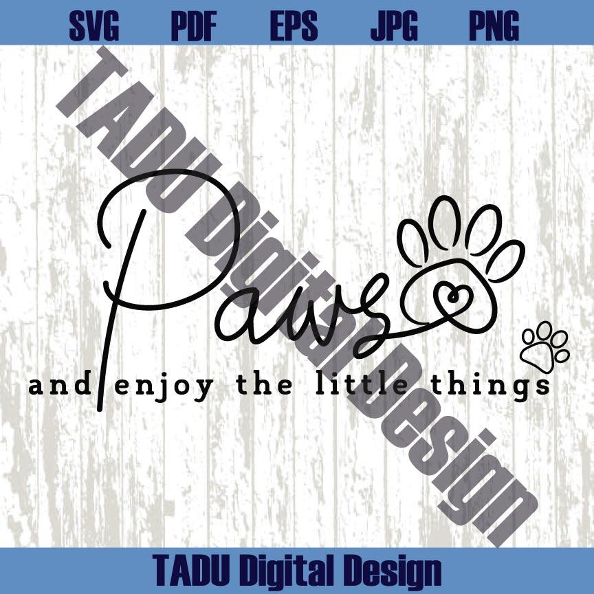 Dog Lover Svg Paws Enjoy The Little Things Svg Dog Quote Svg Png Eps Dxf Cut Files