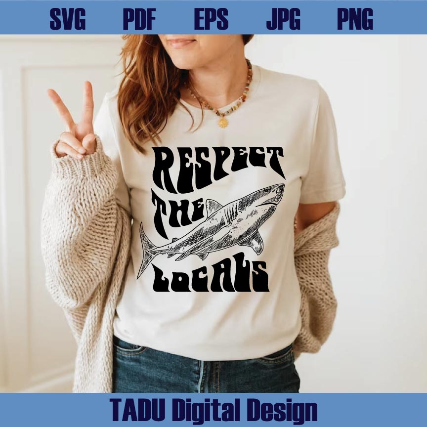 Respect The Locals Svg Shark Svg Seafoam Png Sea Animals Lover Svg Png Dxf Eps Files