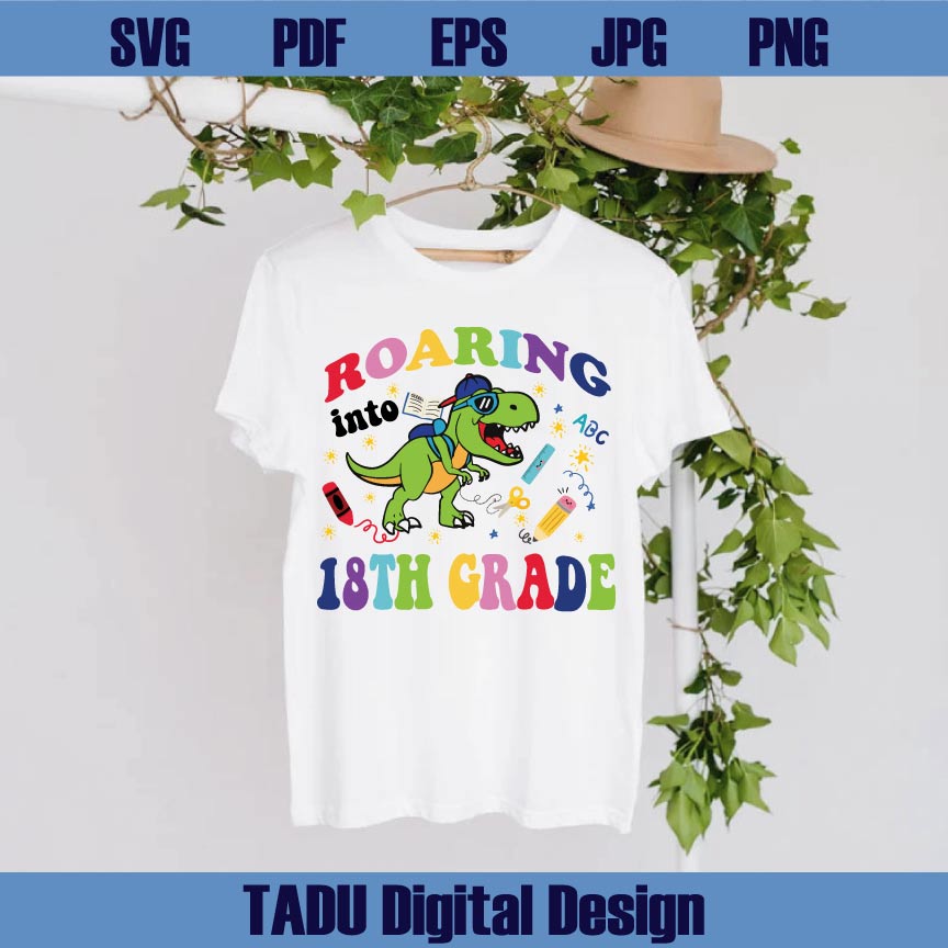 Roaring Into 18th Grade Svg T-rex Back To School Svg Dinosaur Png