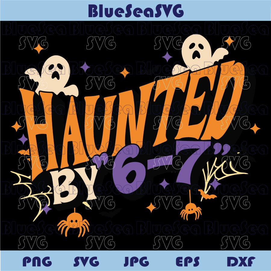 Haunted by 6 7 Svg Halloween Six Seven 6 7 Meme Svg Funny Viral - BundleofSVG