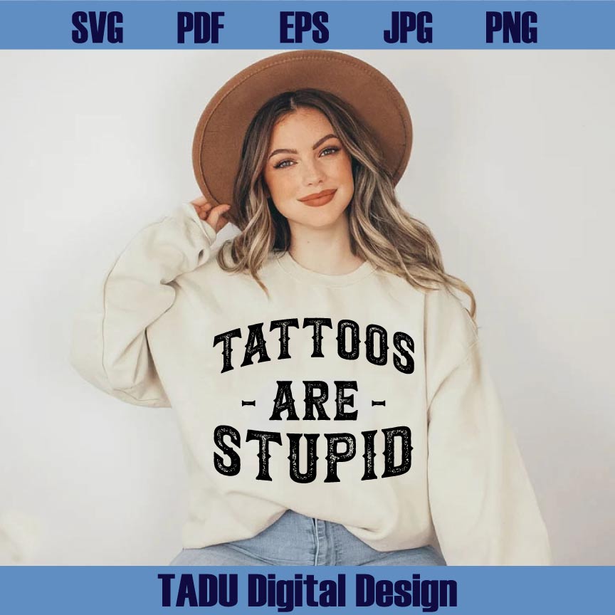 Tattoos Are Stupid Svg Retro Funny Tattoo Svg Trendy Tattoo Png