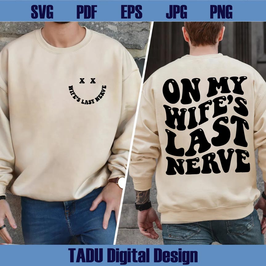 On My Wife's Last Nerve Svg Funny Wife Svg Sarcastic Wife Png