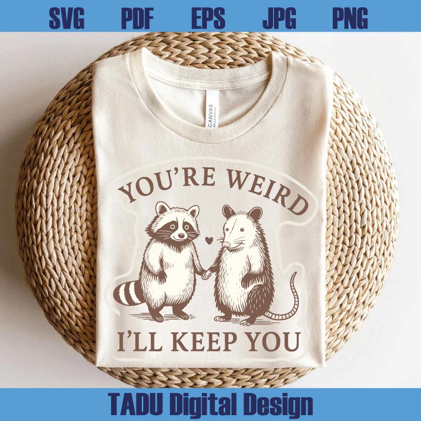 You’re Weird I’ll Keep You Svg Best Friend Bestie Opossum Raccoon