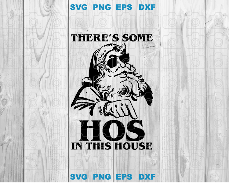 There's some Hos in this house svg Naughty svg Santa svg Raunchy svg Christmas svg png eps dxf files