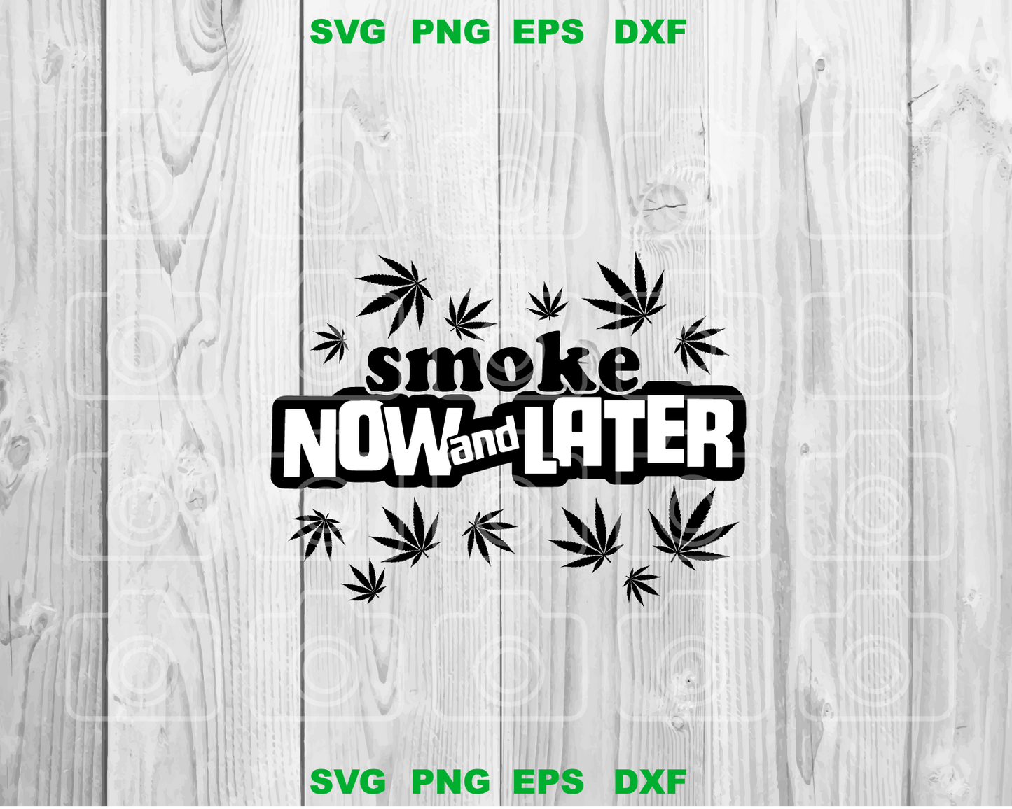 Smoke now and latter svg Cannabis Leaf svg Marijuana svg weed svg png jpg dxf eps cutting files silhouette cameo cricut