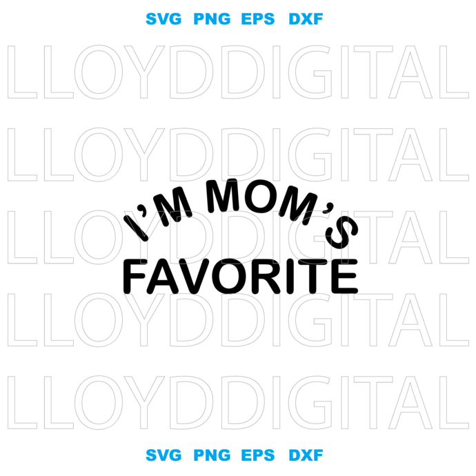 I'm mom's favorite svg, mama svg, sassy mom svg, funny mom shirt svg png jpg dxf eps clipart cutting files silhouette cameo cricut - BundleofSVG