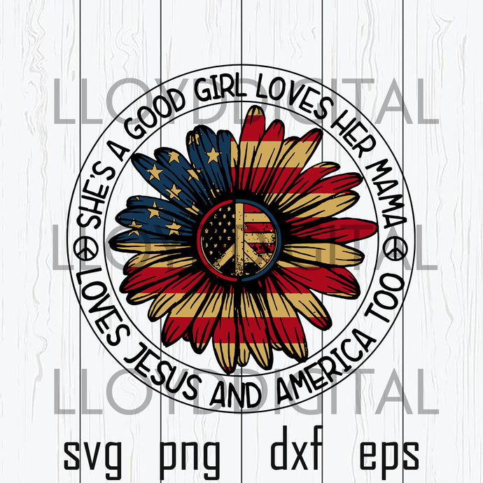 She's A Good Girl Loves Her Mama Loves Jesus and America Too svg Sunflower Peace svg silhouette svg eps png dxf cutting files cameo cricut - BundleofSVG