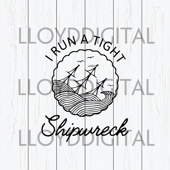 I run a tight shipwreck svg mom family mother's day welcome sign home sign family svg shirt svg dxf png cut files silhouette cricut - BundleofSVG