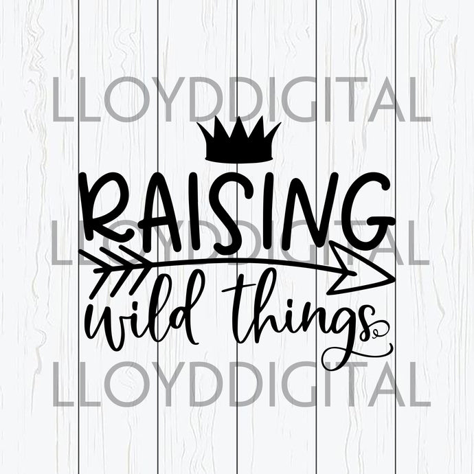 Raising Wild Things svg funny mom svg mom life svg amazing mother's day shirt gifts svg eps dxf png cut file silhouette cricut - BundleofSVG