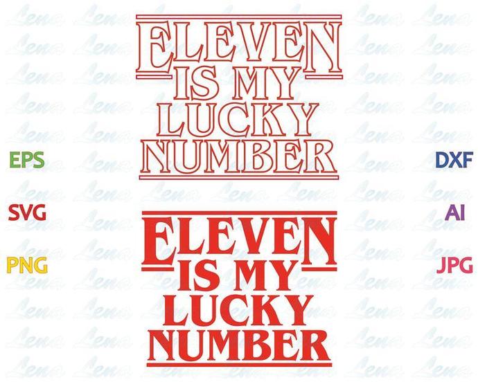 Stranger things Eleven is my lucky number SVG Eleven shirt Stranger things Party birthday invitation Gift svg png dxf eps file cameo cricut - BundleofSVG