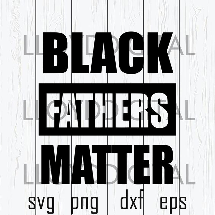 Black Fathers Matter svg History Black father father's day african dad svg png jpg dxf eps clipart cutting files silhouette cameo cricut - BundleofSVG