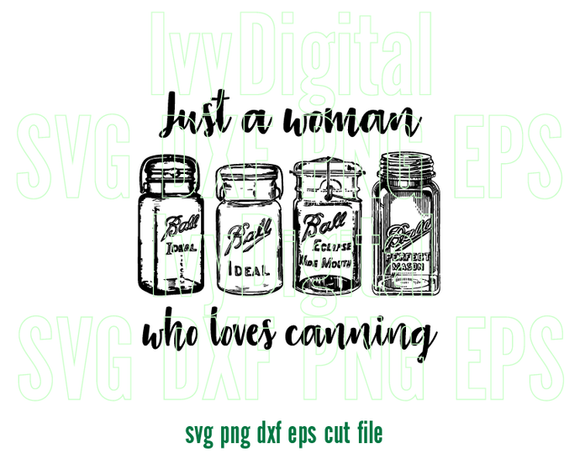 Just a woman who loves Canning SVG love Canning Mason jar labels shirt sign clipart decor gifts svg eps dxf png files cameo cricut