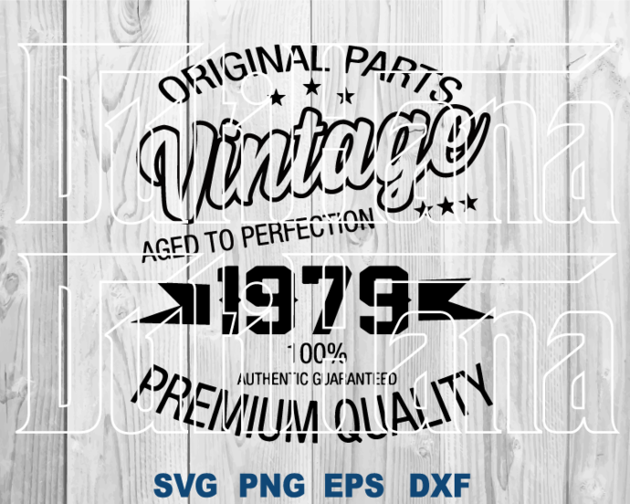 Original Parts Vintage Aged to Perfection 1979 100% Authentic Guaranteed Premium Quality SVG shirt birthday svg png dxf cut files Cricut