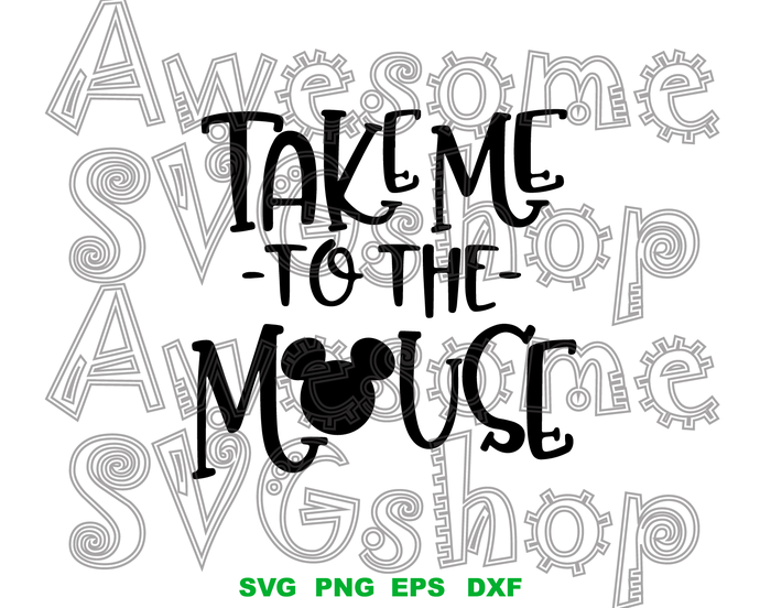 Take me to the Mouse SVG Mickey Minnie Face Ear Head Shirt Clipart Invitation Birthday Party Decor silhouette svg png dxf cut files cricut