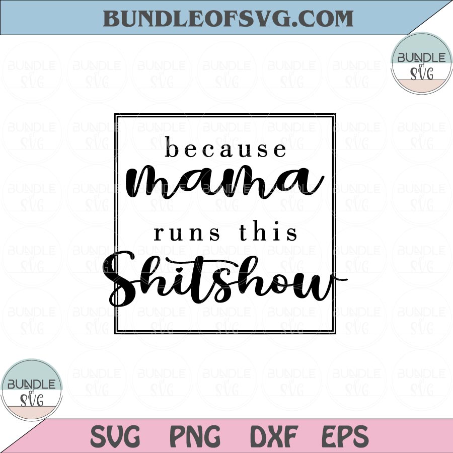 Because Mama Runs This Shitshow Svg Floral Mama Flowers Svg Png Dxf Eps files Cameo Cricut - BundleofSVG
