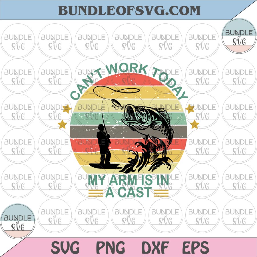 Can't Work Today My Arm is in A Carst svg Fishing svg Fisherman svg Funny Fishing Quote svg png eps dxf files Cricut - BundleofSVG
