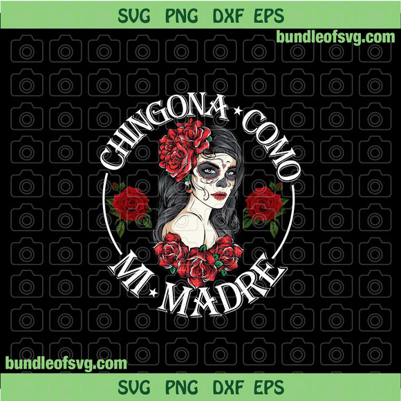 Chingona Como Mi Madre PNG Spanish Mexican Latina Rose Lady Skull Rosa Caveira PNG Sublimation PNG file