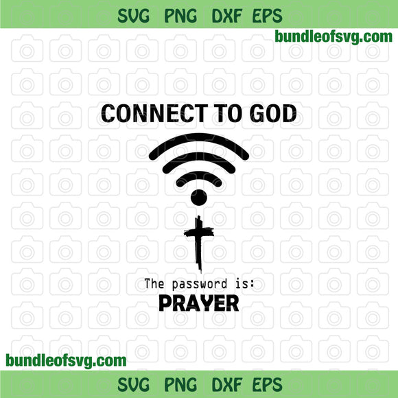Connect to God The Password is Prayer svg jesus faith cross svg png dxf eps files cricut
